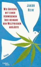 Gezeigt wird das Cover des Romans wie Grischa mit einer verwegenen Idee beinahe den Weltfrieden auslöste