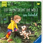 Gezeigt wird das Cover des Buches Lotta entdeckt die Welt im Wald