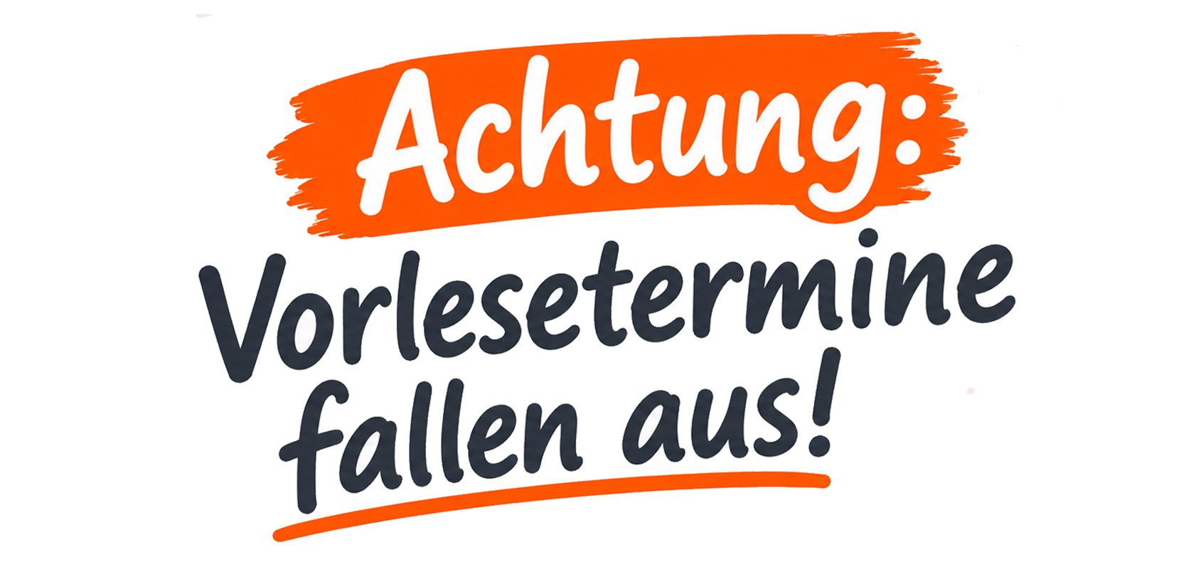 Gezeigt wir der Schriftzug Achtung: Vorlesetermine fallen aus!